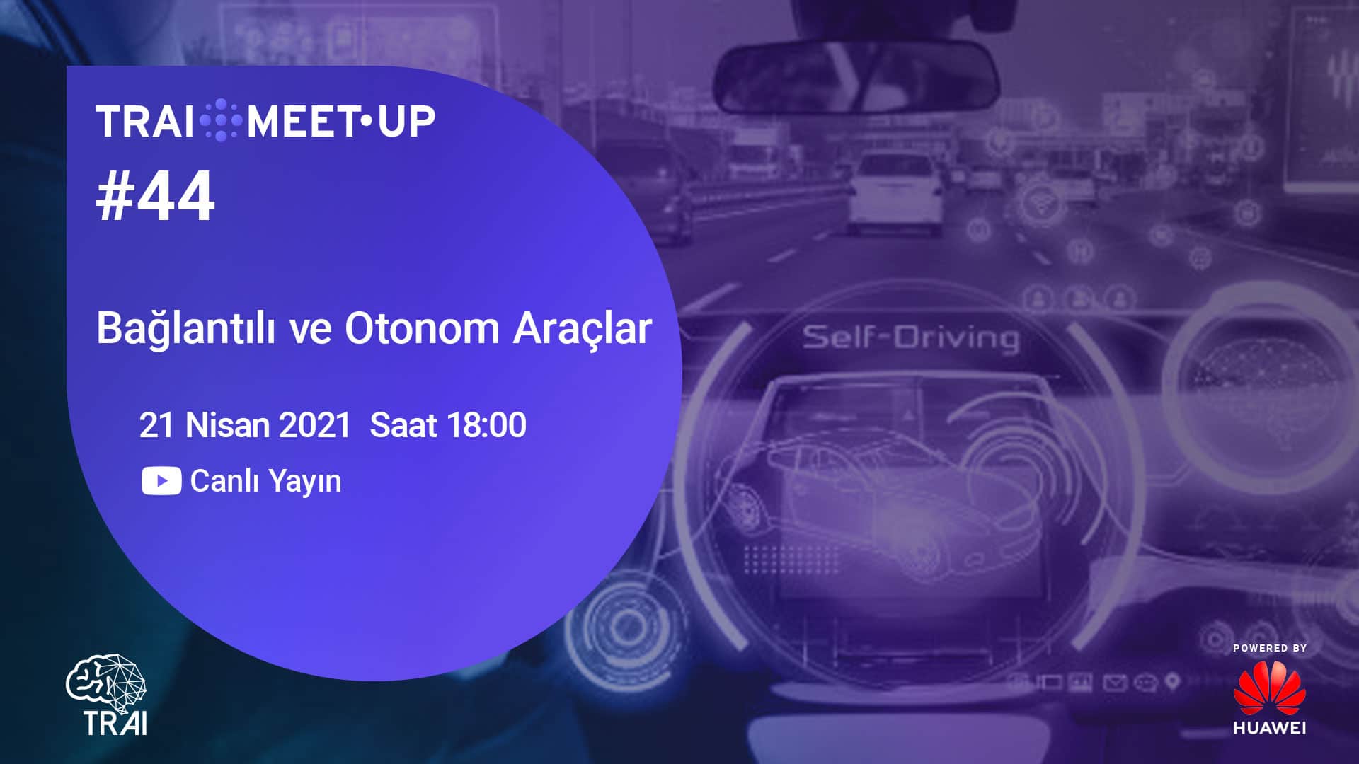 TRAI Meet-Up#44 "Bağlantılı ve Otonom Araçlar" 7 TRAI Meet Up44