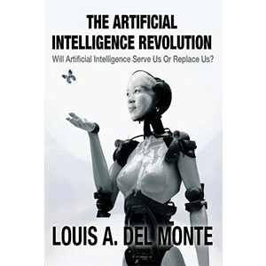 The Artificial Intelligence Revolution: Will Artificial Intelligence Serve Us Or Replace Us?