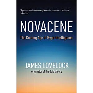 Novacene: The Coming Age of Hyperintelligence
