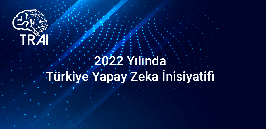 2022 Yılında Türkiye Yapay Zeka İnisiyafiti