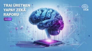 Üretken Yapay Zeka Raporu
