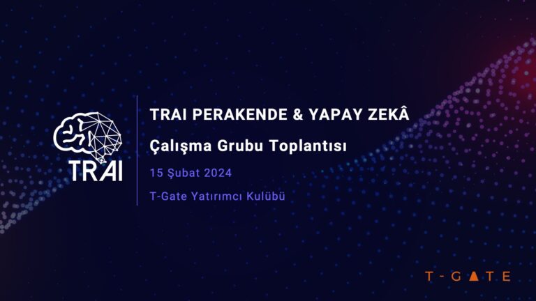 TRAI Perakende Yapay Zeka Grubu Toplantısı
