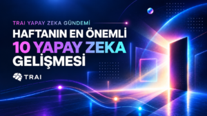 Anasayfa 20 TRAI Haftalik YZ Gundemi 9